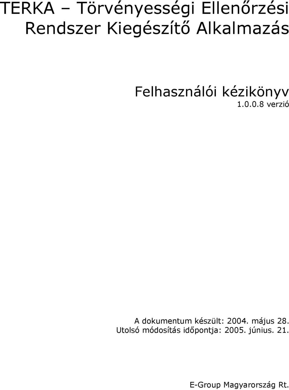 0.8 verzió A dokumentum készült: 2004. május 28.