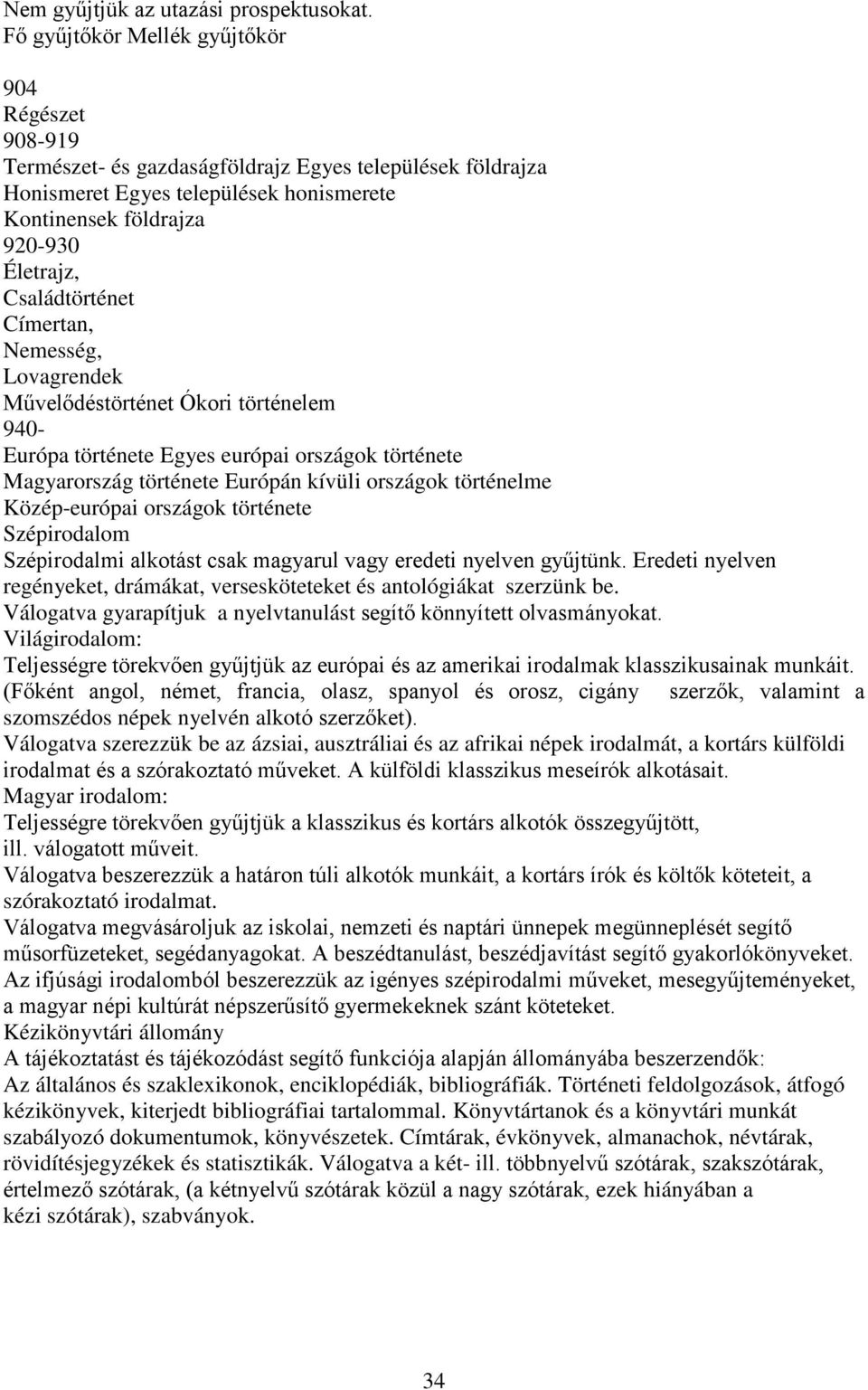 Lovagrendek Művelődéstörténet Ókori történelem 940- Európa története Egyes európai országok története Magyarország története Európán kívüli országok történelme Közép-európai országok története