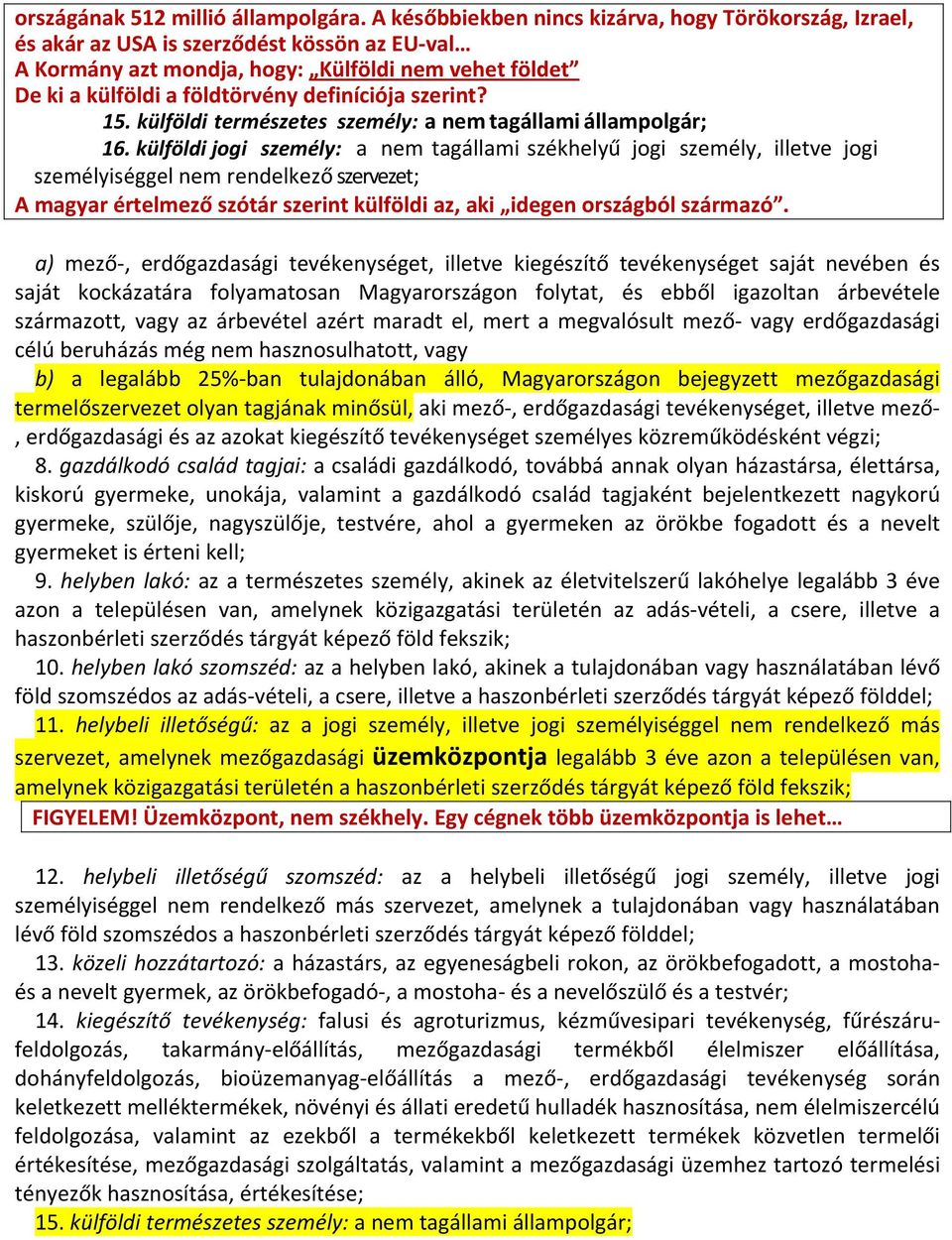 szerint? 15. külföldi természetes személy: a nem tagállami állampolgár; 16.