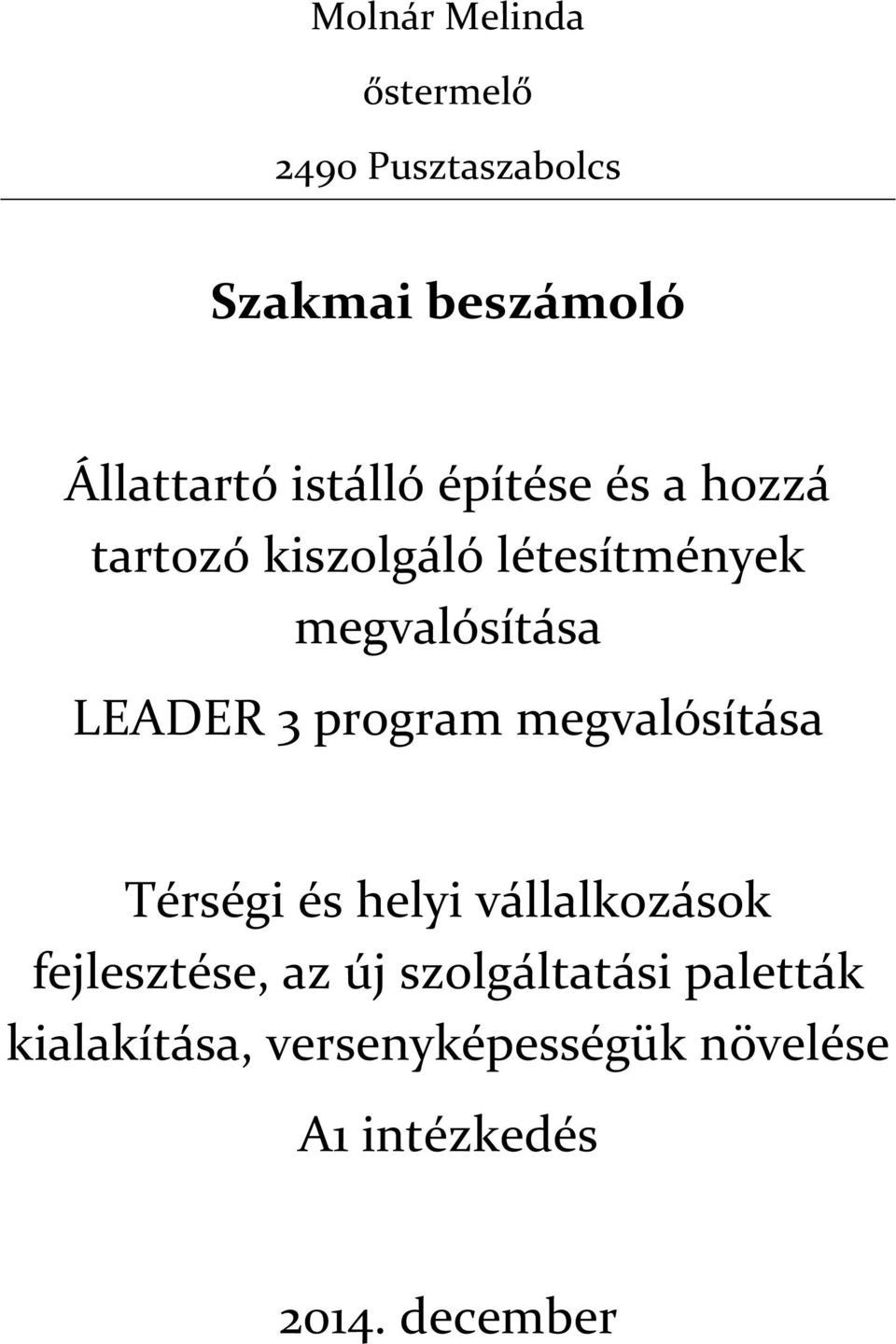 LEADER 3 program megvalósítása Térségi és helyi vállalkozások fejlesztése, az