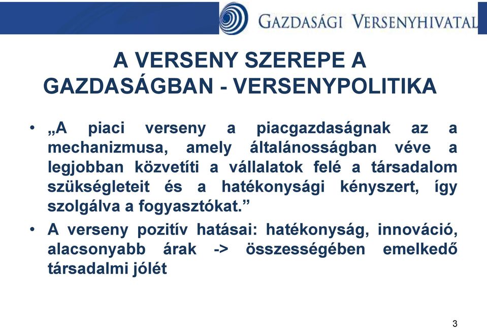 társadalom szükségleteit és a hatékonysági kényszert, így szolgálva a fogyasztókat.