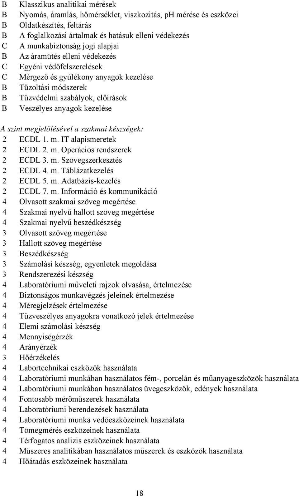 megjelölésével a szakmai készségek: 2 EDL 1. m.