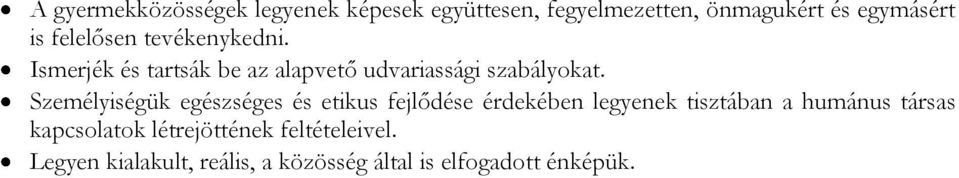Személyiségük egészséges és etikus fejlődése érdekében legyenek tisztában a humánus társas