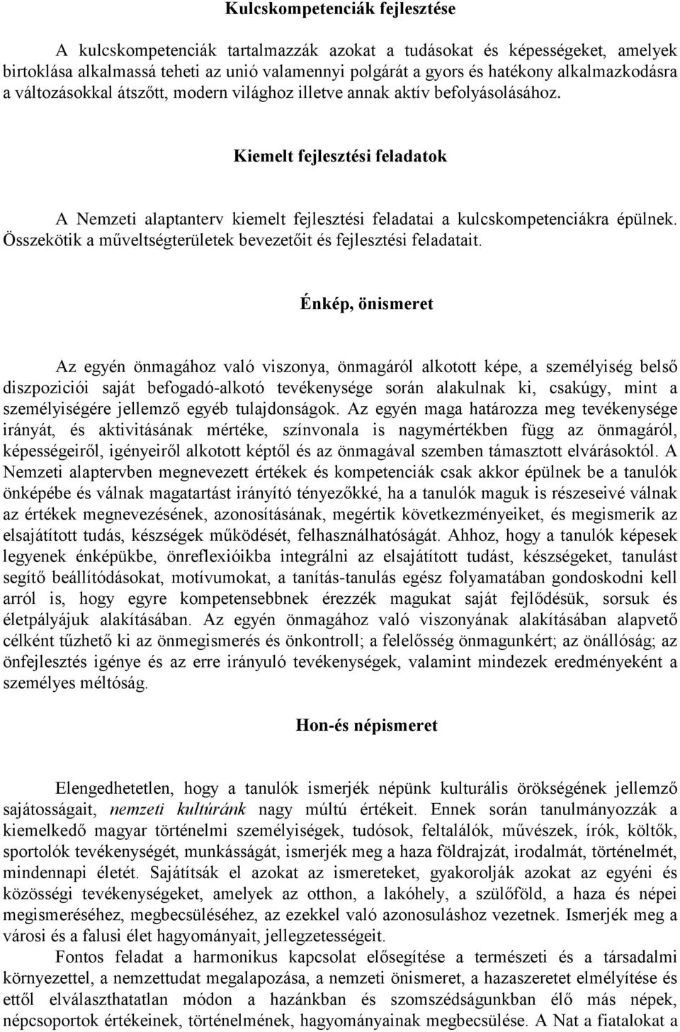 Összekötik a műveltségterületek bevezetőit és fejlesztési feladatait.