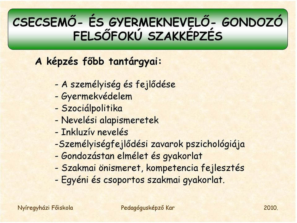 Inkluzív nevelés -Személyiségfejlődési zavarok pszichológiája - Gondozástan elmélet és