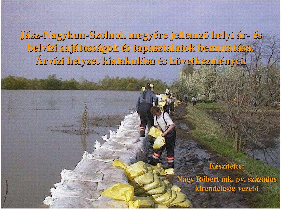 Árvízi helyzet kialakulása és s következmk vetkezményei.