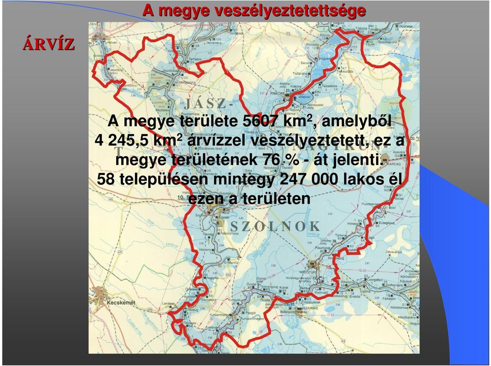 veszélyeztetett, ez a megye területének 76 % - át