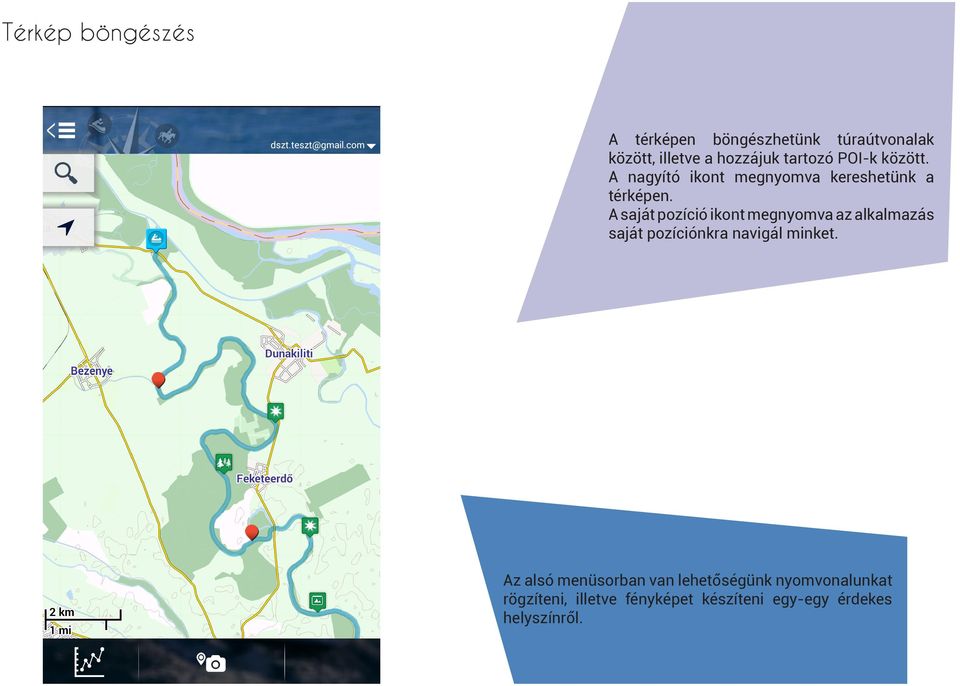 A saját pozíció ikont megnyomva az alkalmazás saját pozíciónkra navigál minket.