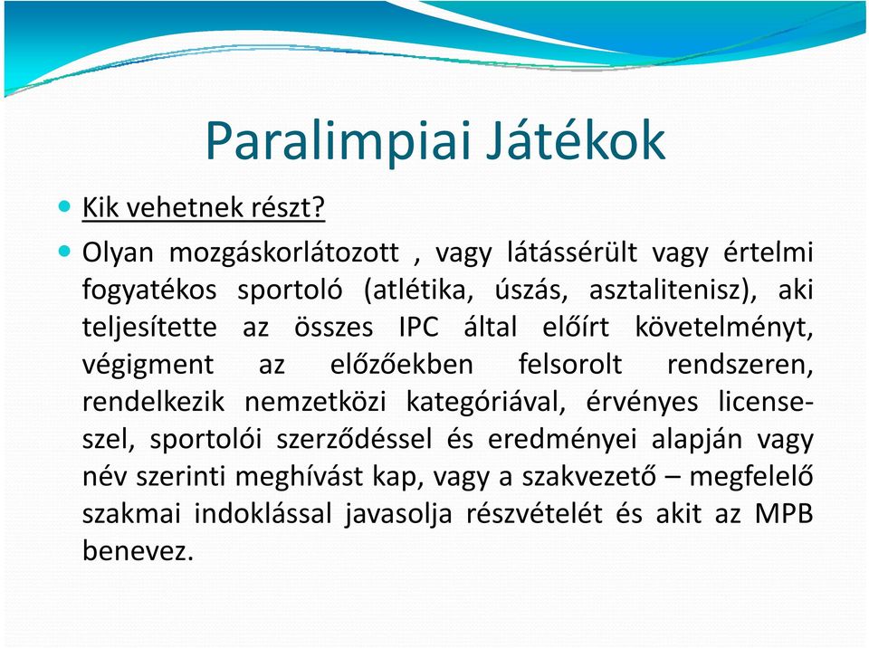 teljesítette az összes IPC által előírt követelményt, végigment az előzőekben felsorolt rendszeren, rendelkezik