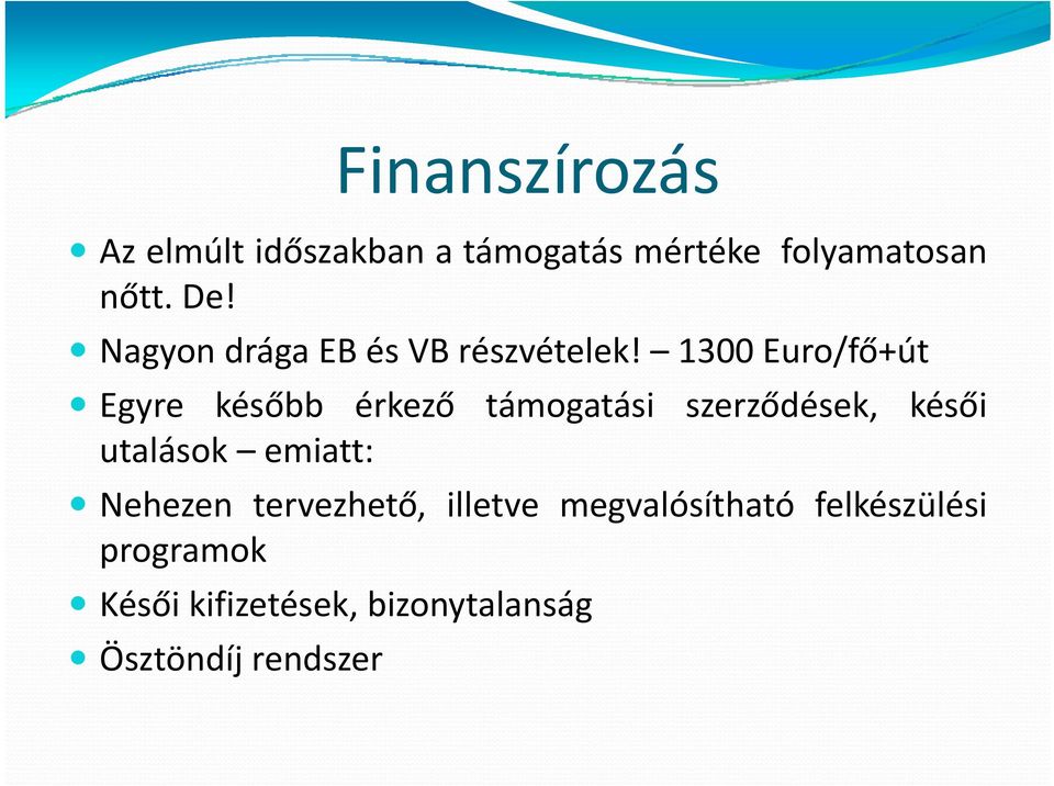 1300 Euro/fő+út Egyre később ék érkezőő támogatási á szerződések, késői utalások