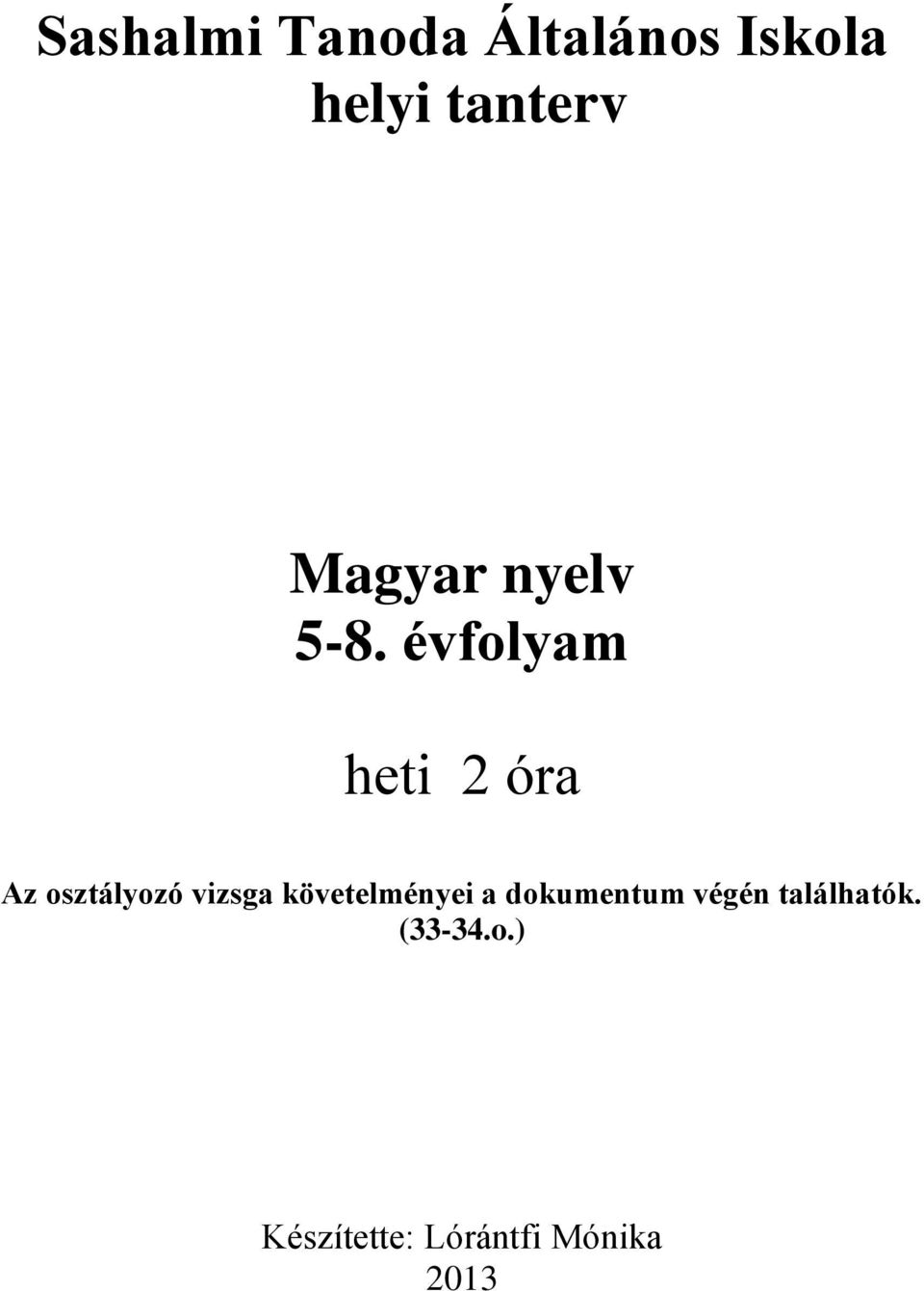 Sashalmi Tanoda Általános Iskola helyi tanterv. Magyar nyelv 5-8. évfolyam.  heti 2 óra - PDF Free Download