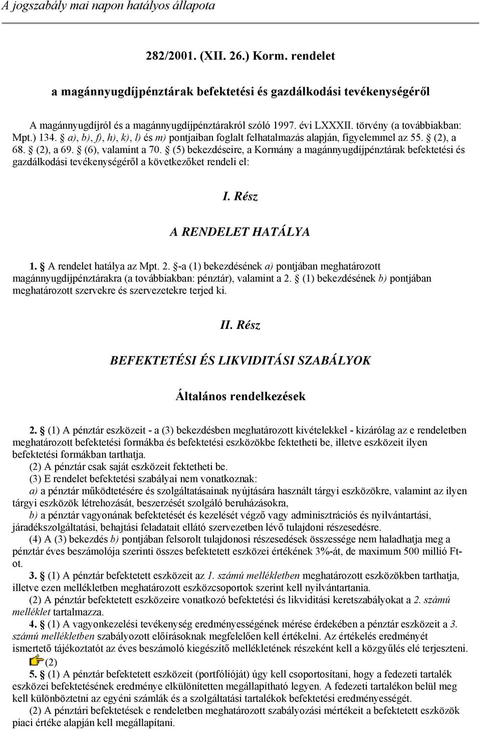 a), b), f), h), k), l) és m) pontjaiban foglalt felhatalmazás alapján, figyelemmel az 55. (2), a 68. (2), a 69. (6), valamint a 70.