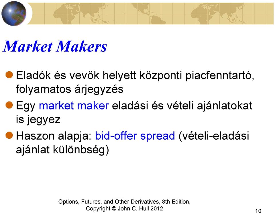 eladási és vételi ajánlatokat is jegyez Haszon