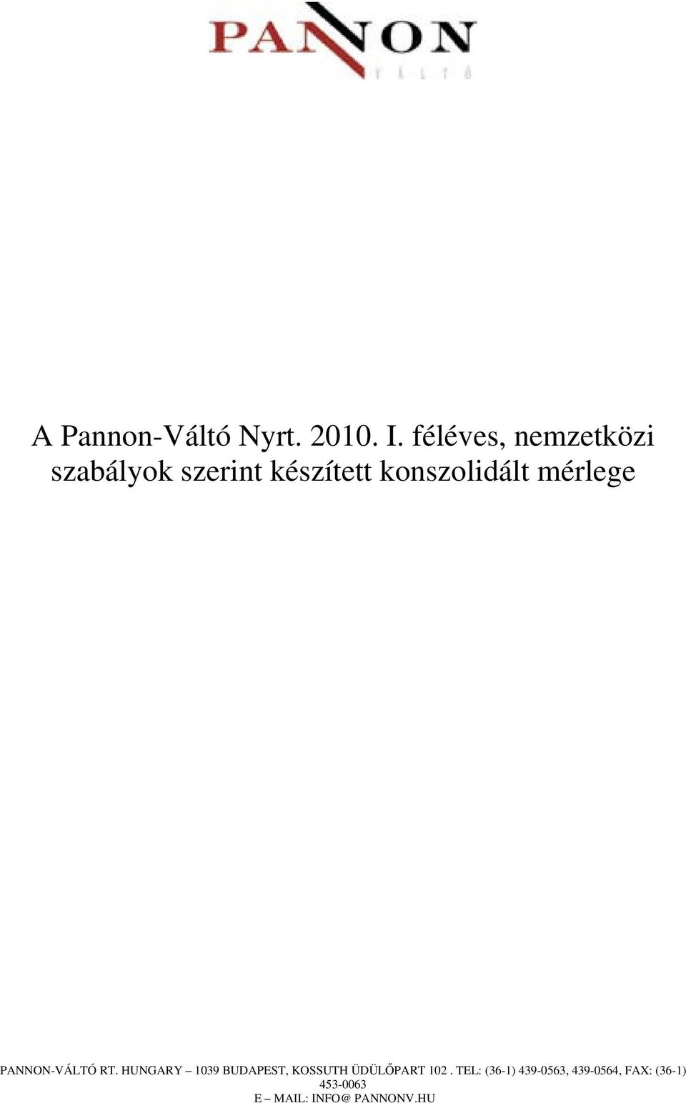 konszolidált mérlege PANNON-VÁLTÓ RT.