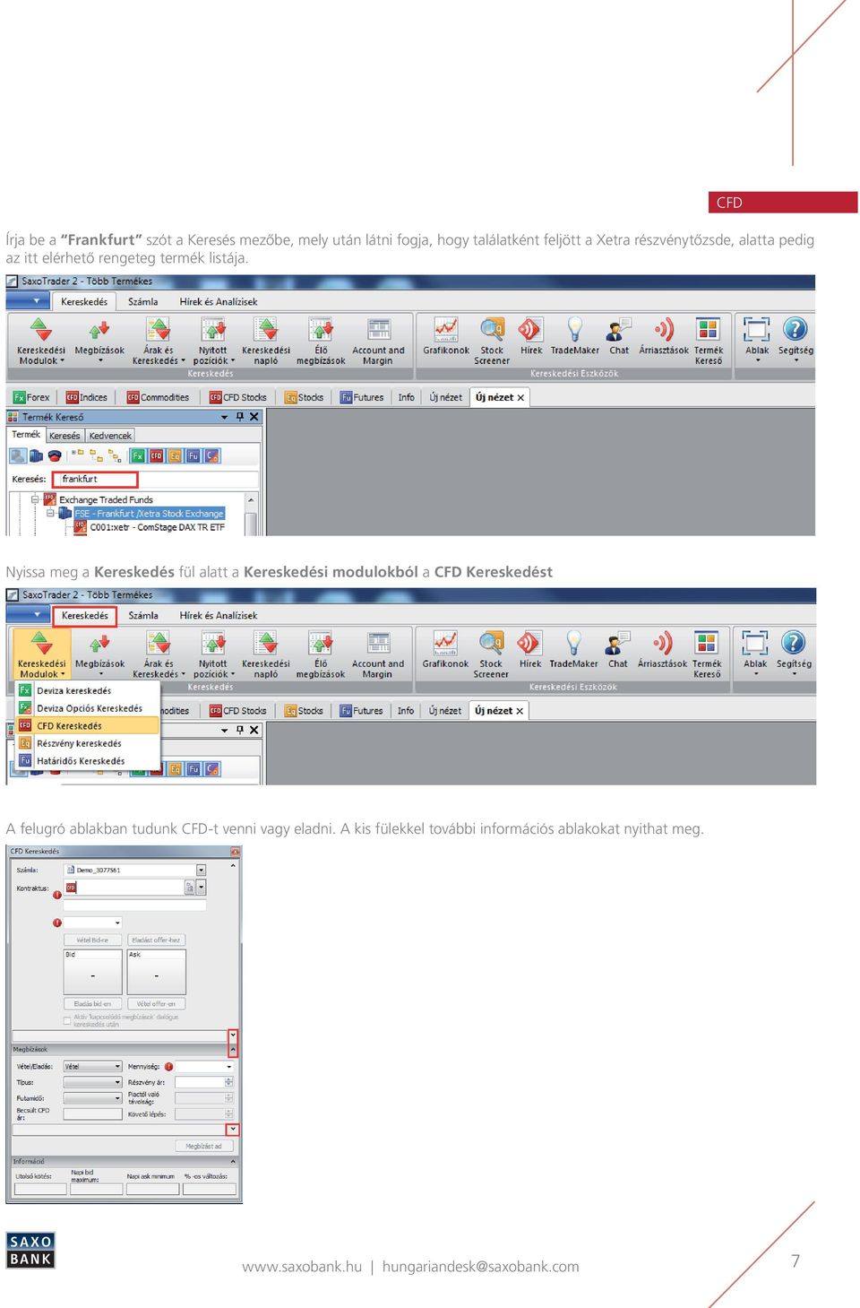 CFD Nyissa meg a Kereskedés fül alatt a Kereskedési modulokból a CFD Kereskedést A