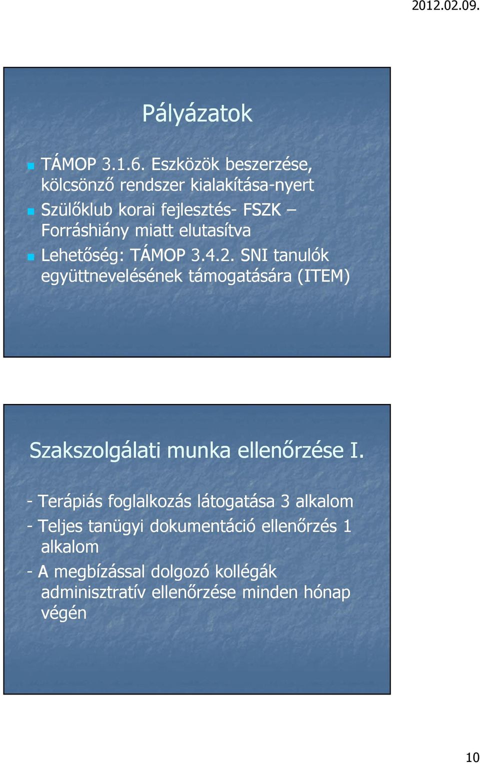 miatt elutasítva Lehetıség: TÁMOP 3.4.2.