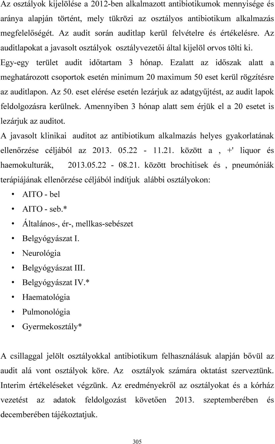 Ezalatt az időszak alatt a meghatározott csoportok esetén minimum 20 maximum 50 eset kerül rögzítésre az auditlapon. Az 50.