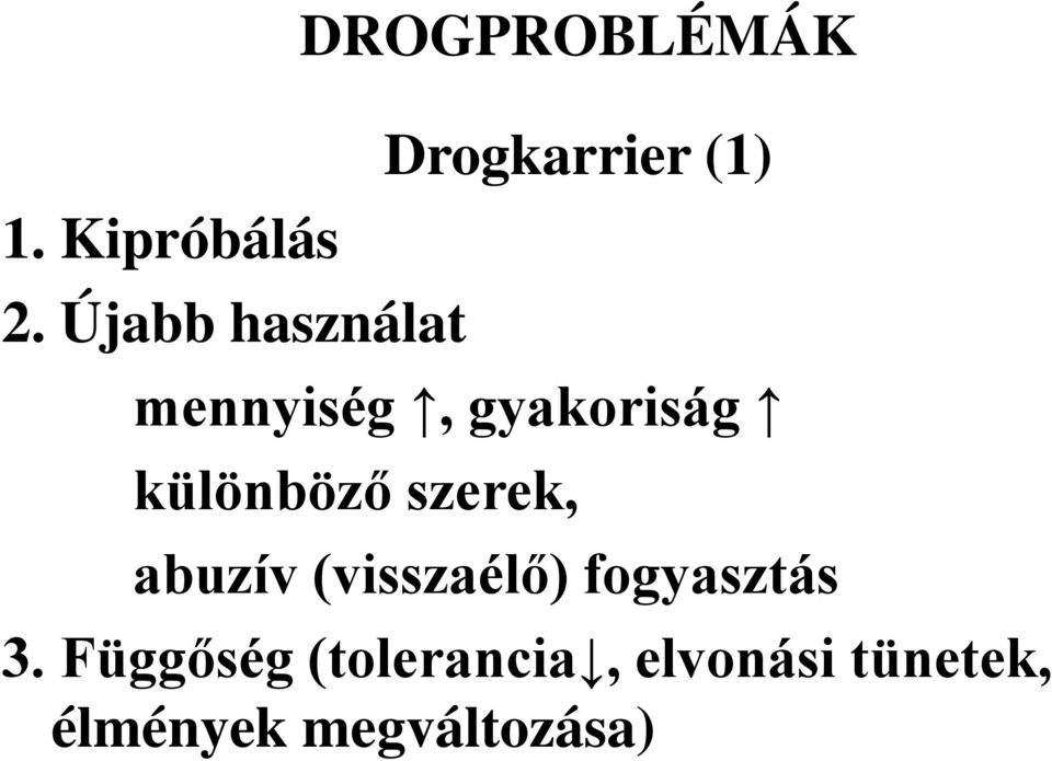 mennyiség, gyakoriság különböző szerek, abuzív