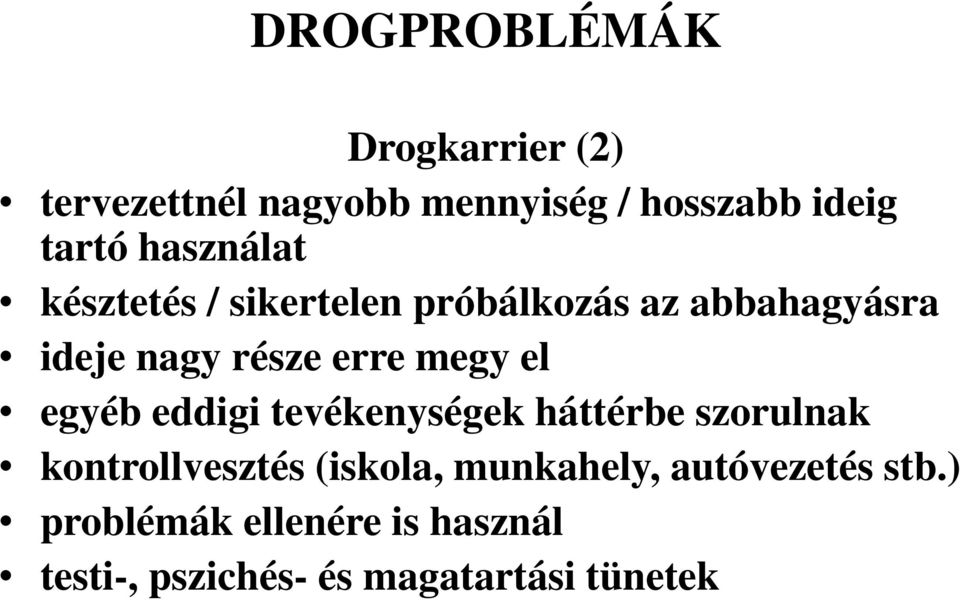 megy el egyéb eddigi tevékenységek háttérbe szorulnak kontrollvesztés (iskola,