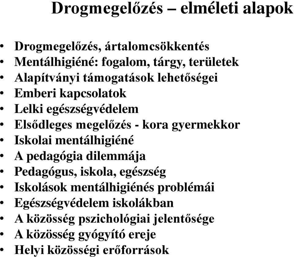 gyermekkor Iskolai mentálhigiéné A pedagógia dilemmája Pedagógus, iskola, egészség Iskolások mentálhigiénés