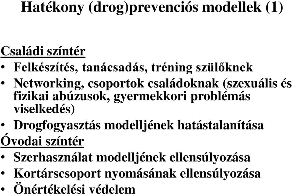 problémás viselkedés) Drogfogyasztás modelljének hatástalanítása Óvodai színtér
