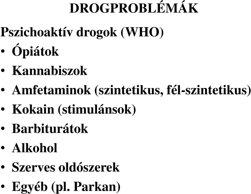 fél-szintetikus) Kokain (stimulánsok)
