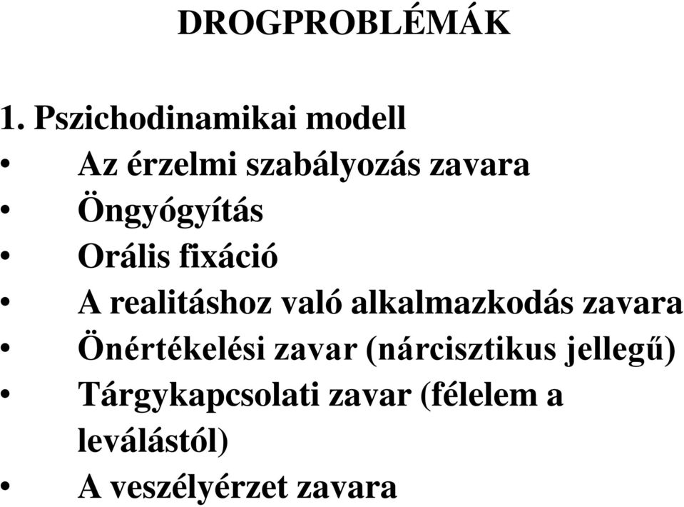 Öngyógyítás Orális fixáció A realitáshoz való alkalmazkodás