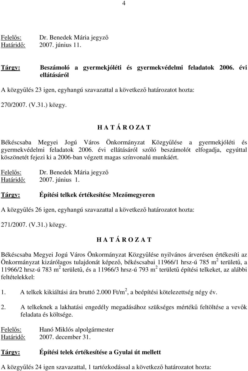 H A T Á R O ZA T Békéscsaba Megyei Jogú Város Önkormányzat Közgyűlése a gyermekjóléti és gyermekvédelmi feladatok 2006.