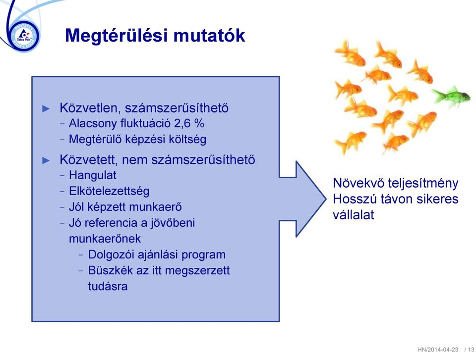 munkaerő Jó referencia a jövőbeni munkaerőnek Dolgozói ajánlási program Büszkék az itt