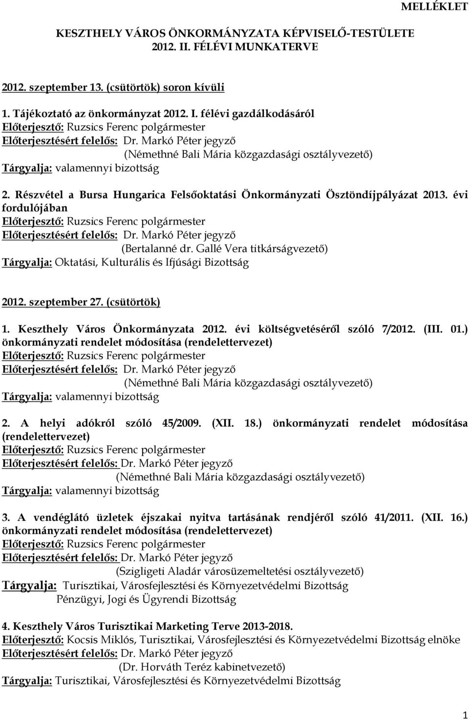 Keszthely Város Önkormányzata 2012. évi költségvetésérıl szóló 7/2012. (III. 01.) 2. A helyi adókról szóló 45/2009. (XII. 18.) önkormányzati rendelet módosítása 3.