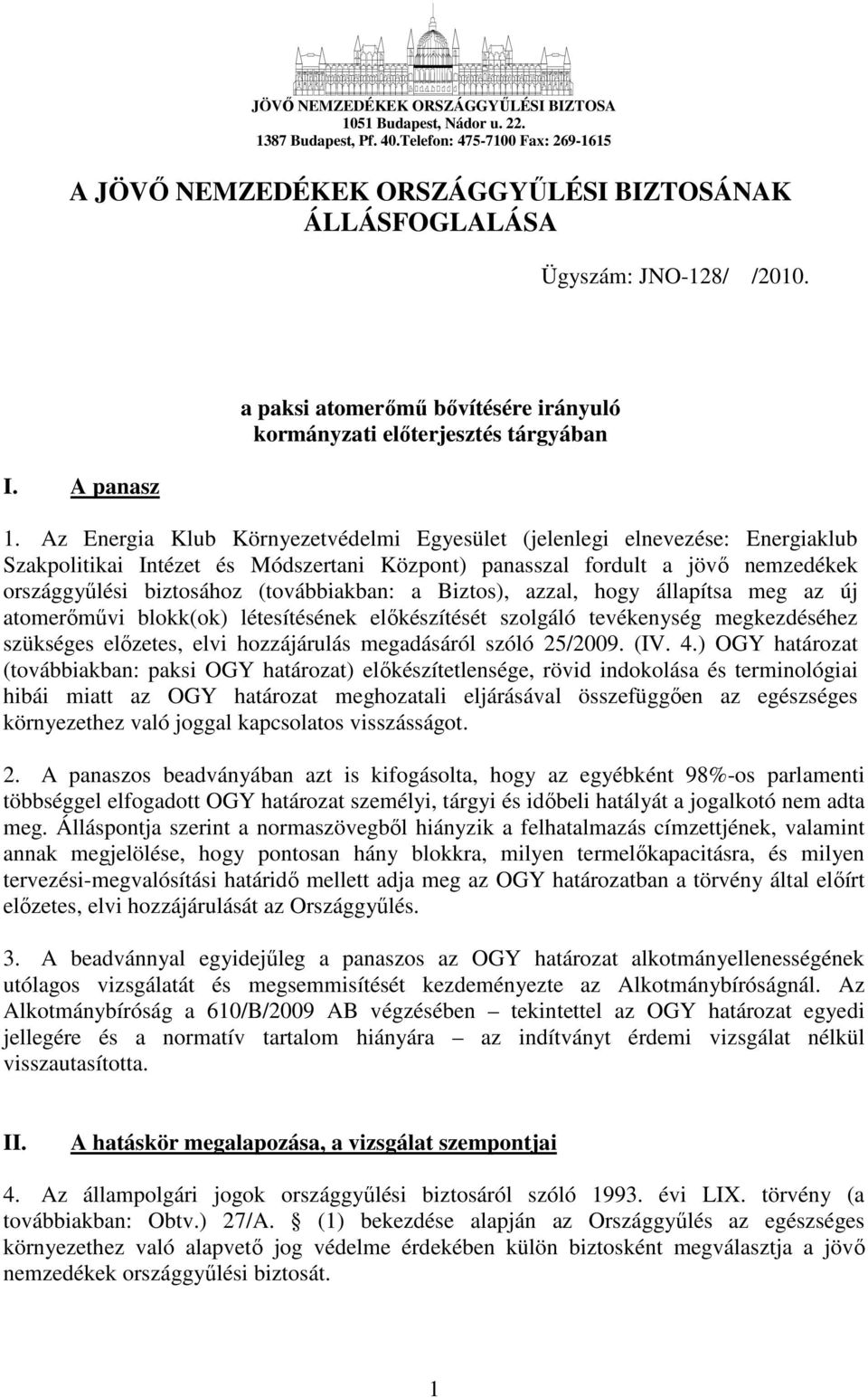 A panasz a paksi atomerımő bıvítésére irányuló kormányzati elıterjesztés tárgyában 1.
