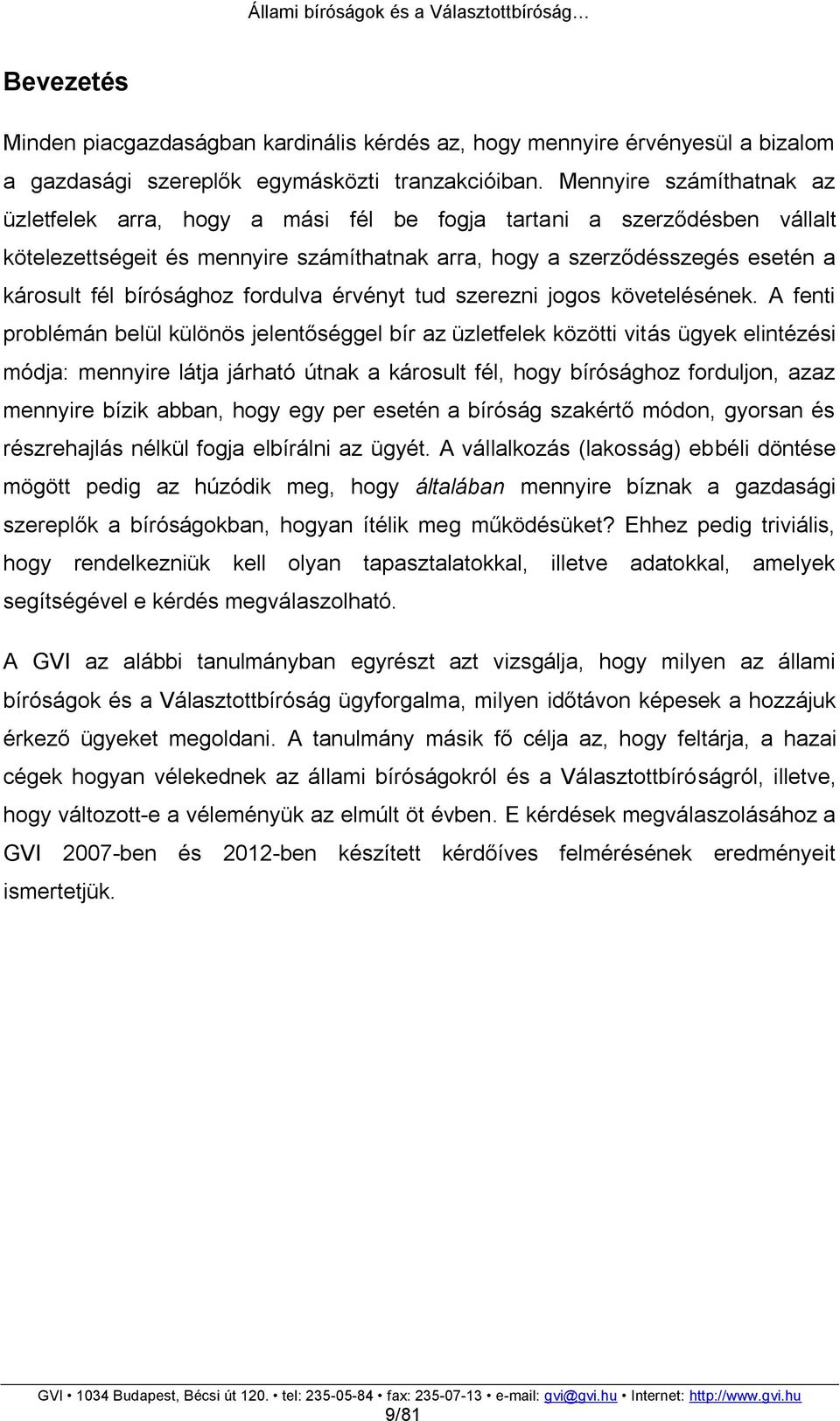 bírósághoz fordulva érvényt tud szerezni jogos követelésének.