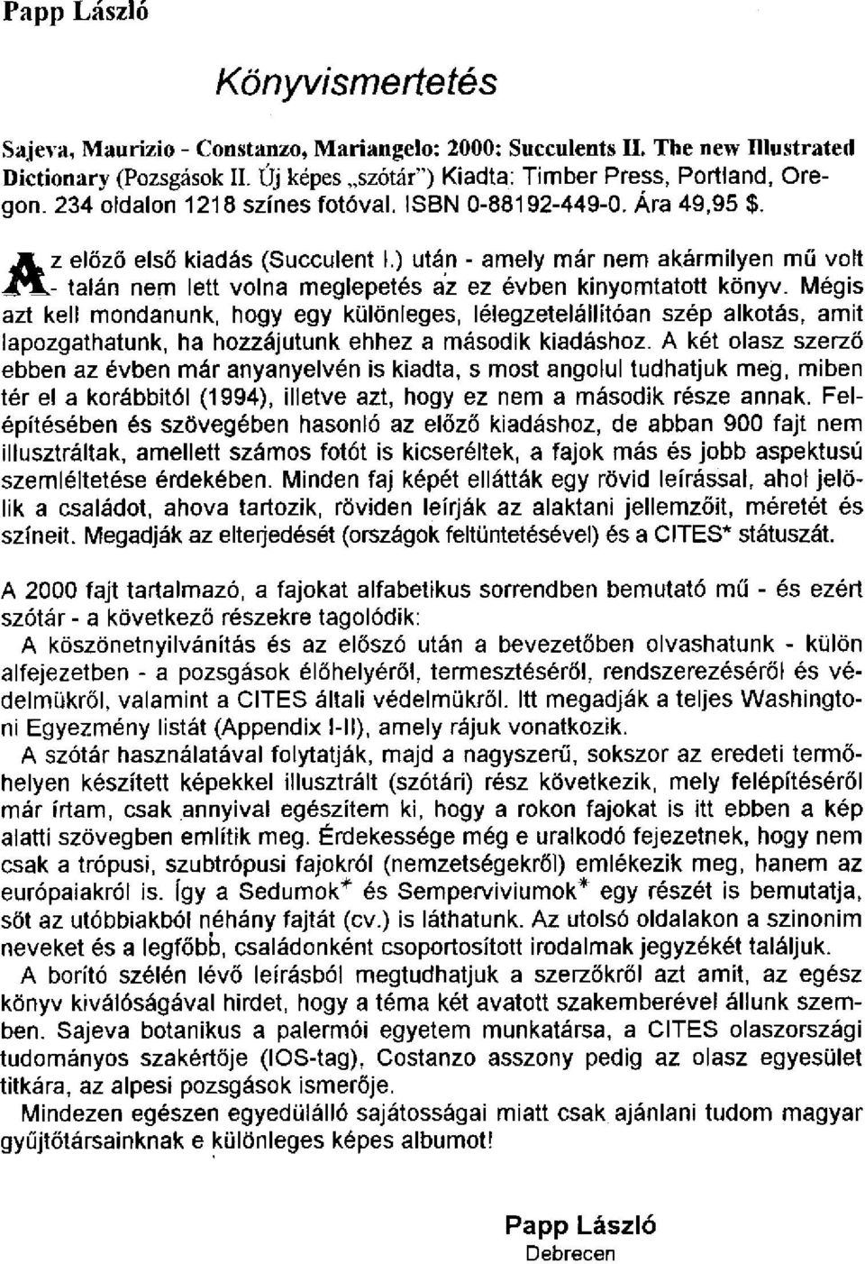 ) után - amely már nem akármilyen mű volt A- talán nem lett volna meglepetés az ez évben kinyomtatott könyv.