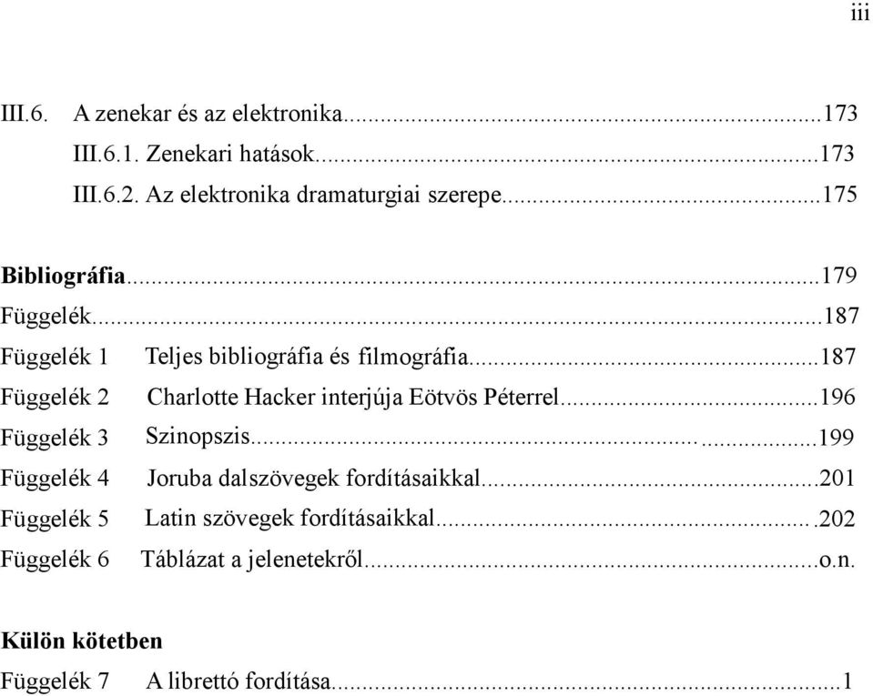 ..187 Függelék 2 Charlotte Hacker interjúja Eötvös Péterrel...196 Függelék 3 Szinopszis.