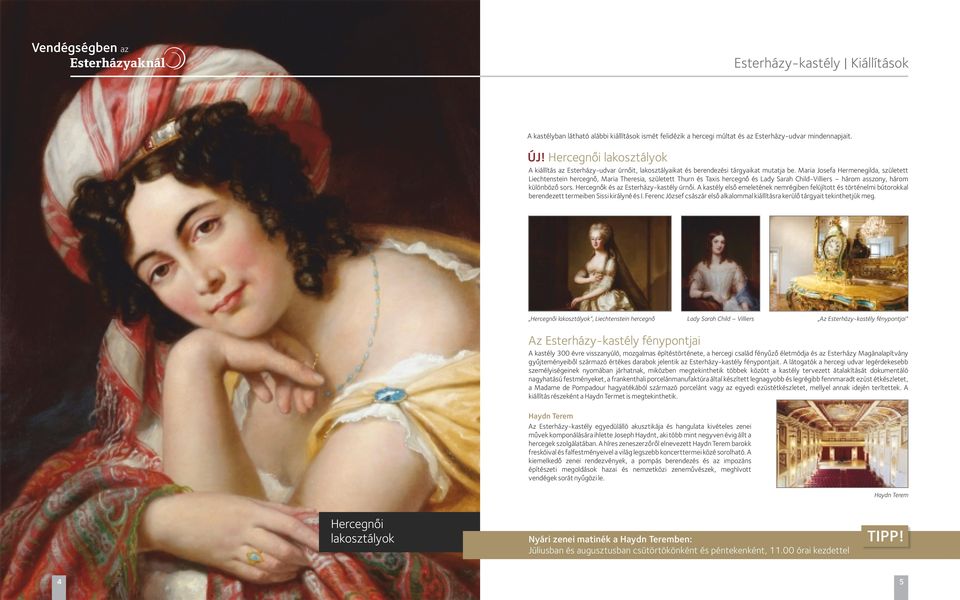 Maria Josefa Hermenegilda, született Liechtenstein hercegnő, Maria Theresia, született Thurn és Taxis hercegnő és Lady Sarah Child-Villiers három asszony, három különböző sors.