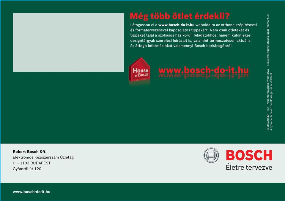 aktuális és átfogó információkat valamennyi Bosch barkácsgépről. www.bosch-do-it.