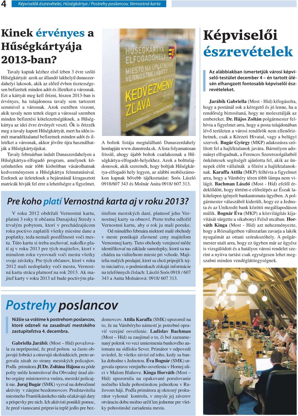 Ezt a kártyát meg kell őrizni, hiszen 2013-ban is érvényes, ha tulajdonosa tavaly sem tartozott semmivel a városnak.