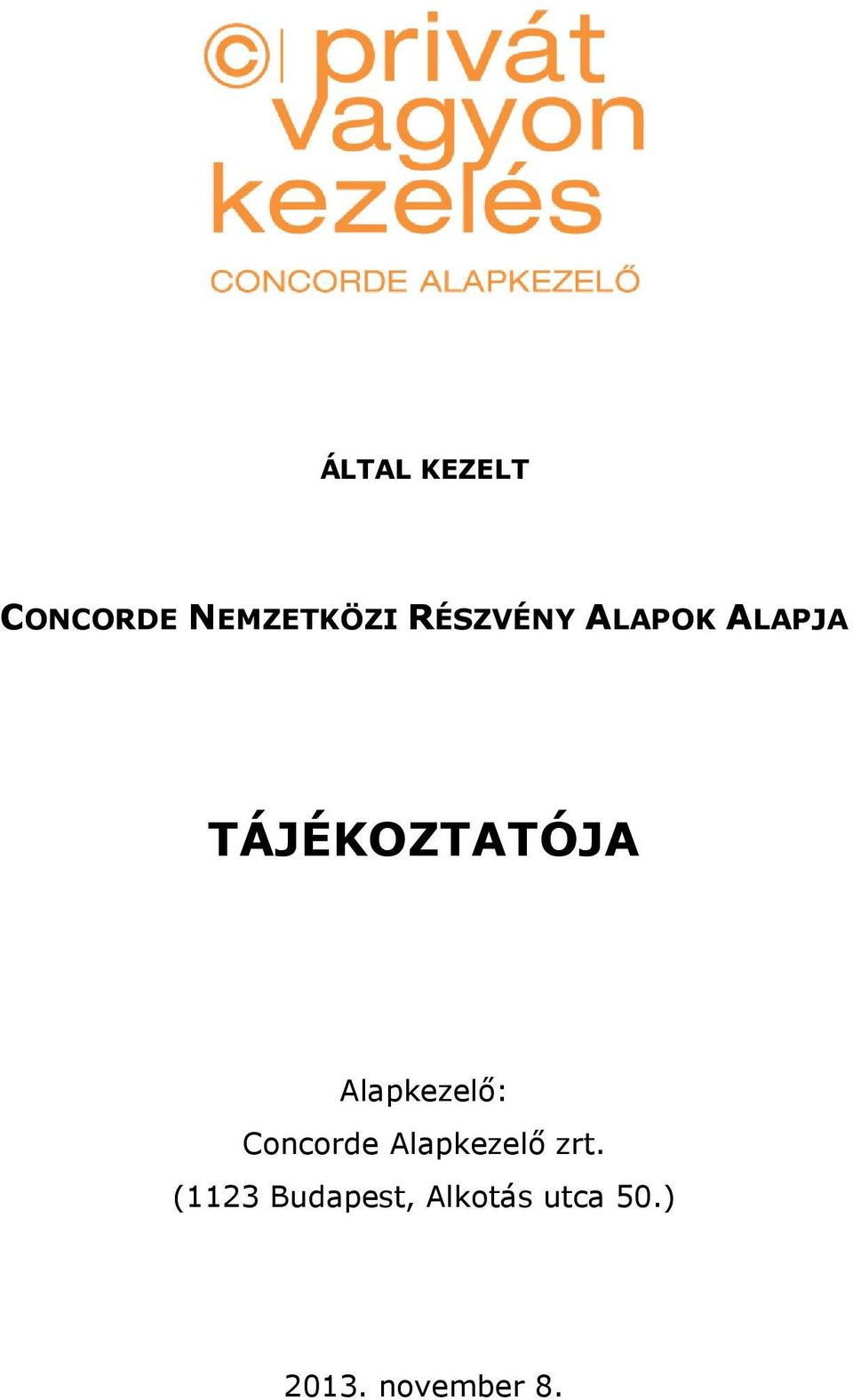 Alapkezelő: Concorde Alapkezelő zrt.