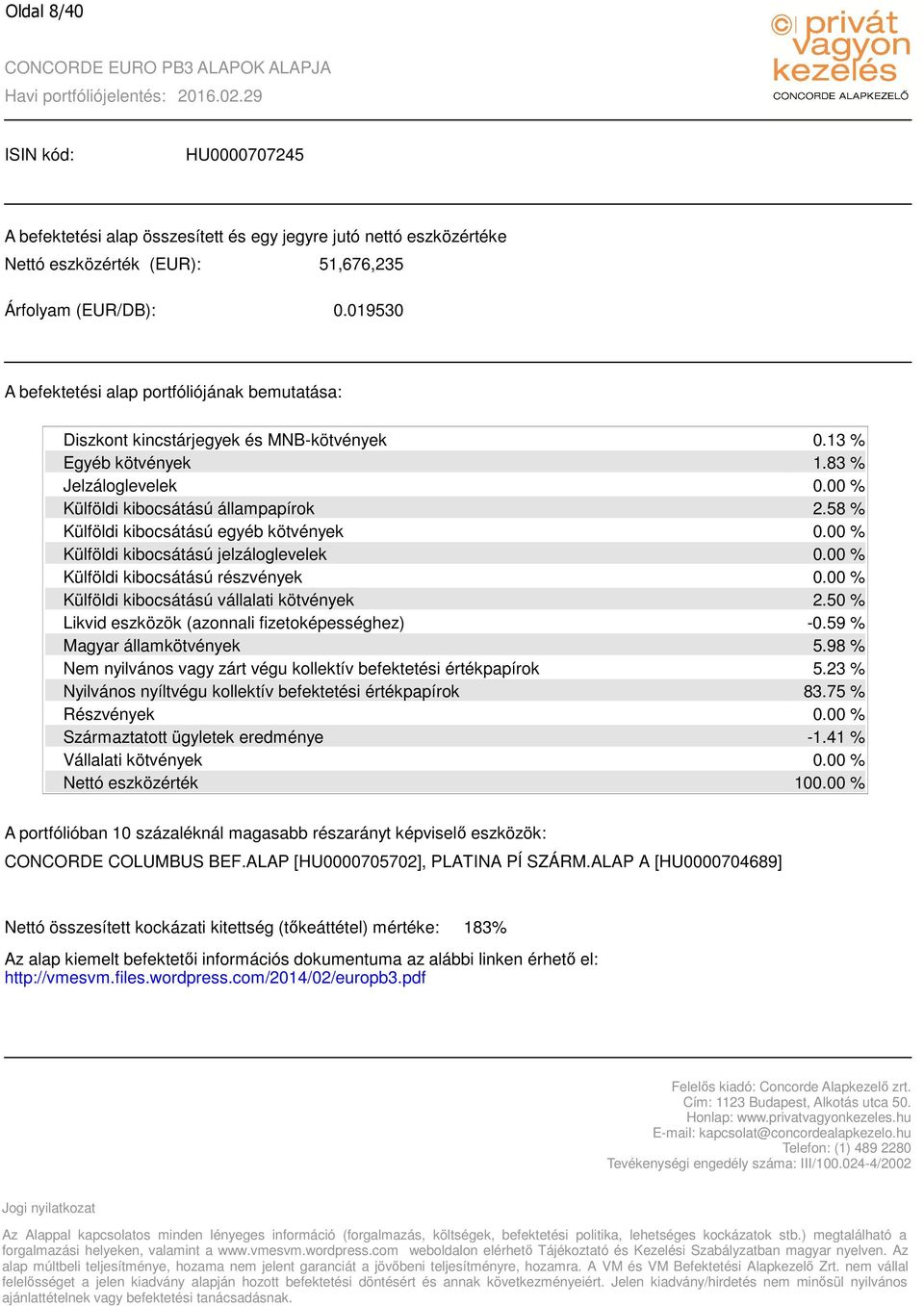 com/2014/02/europb3.pdf forgalmazási helyeken, valamint a www.privatvagyonkezeles.hu www.vmesvm.wordpress.