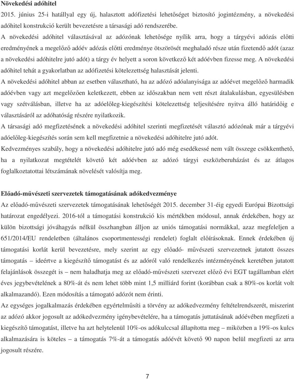 adót (azaz a növekedési adóhitelre jutó adót) a tárgy év helyett a soron következő két adóévben fizesse meg.