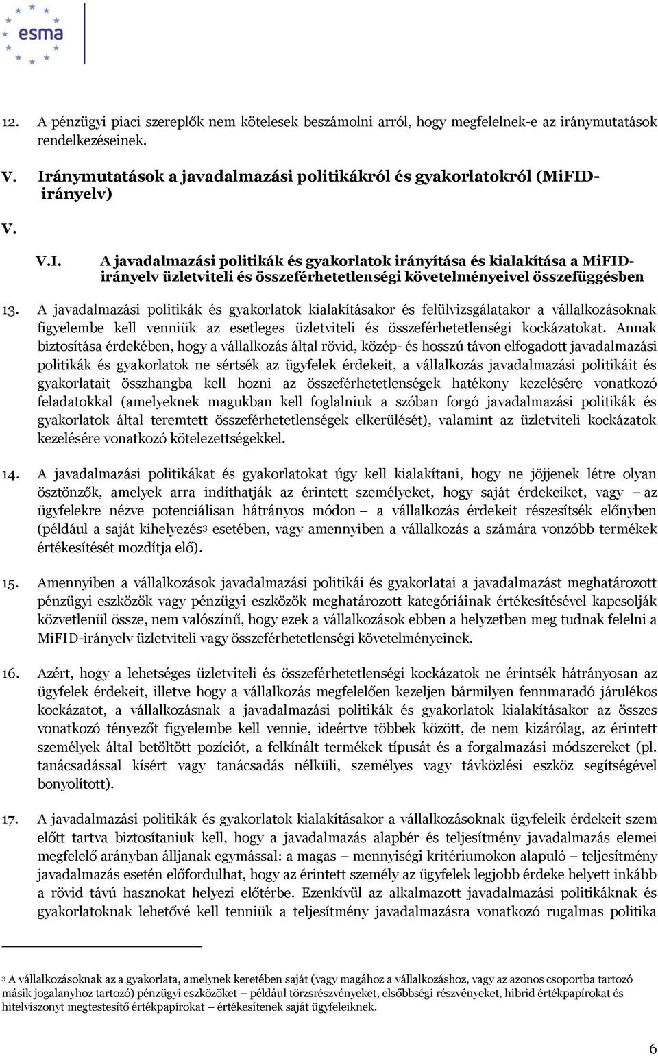 A javadalmazási politikák és gyakorlatok kialakításakor és felülvizsgálatakor a vállalkozásoknak figyelembe kell venniük az esetleges üzletviteli és összeférhetetlenségi kockázatokat.