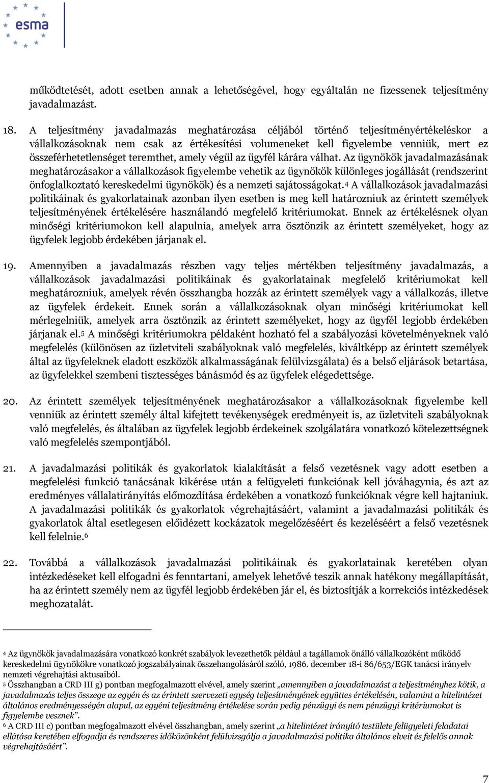 teremthet, amely végül az ügyfél kárára válhat.