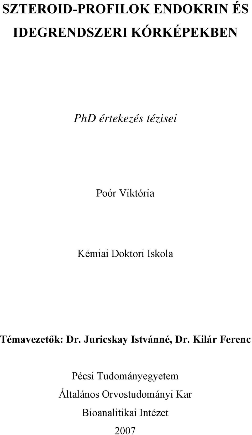 Témavezetők: Dr. Juricskay Istvánné, Dr.