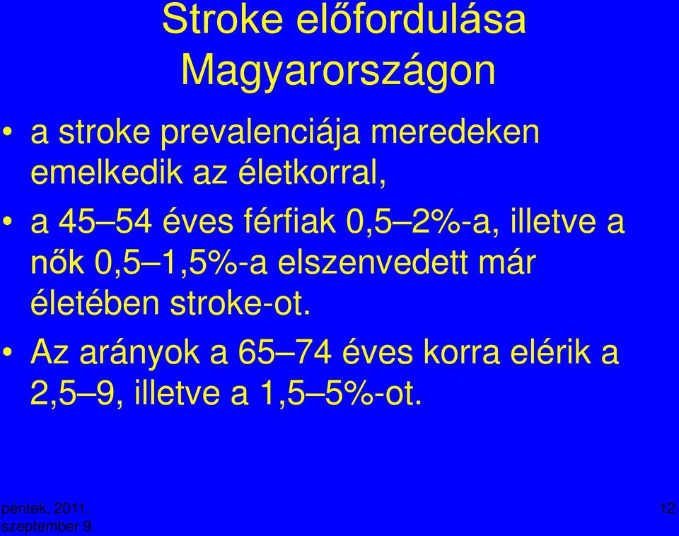 2%-a, illetve a nők 0,5 1,5%-a elszenvedett már életében