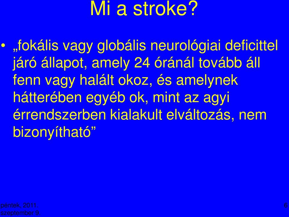 állapot, amely 24 óránál tovább áll fenn vagy halált