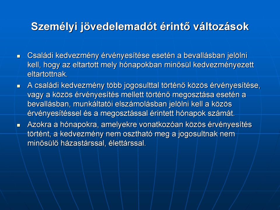 A családi kedvezmény több jogosulttal történő közös érvényesítése, vagy a közös érvényesítés mellett történő megosztása esetén a bevallásban,