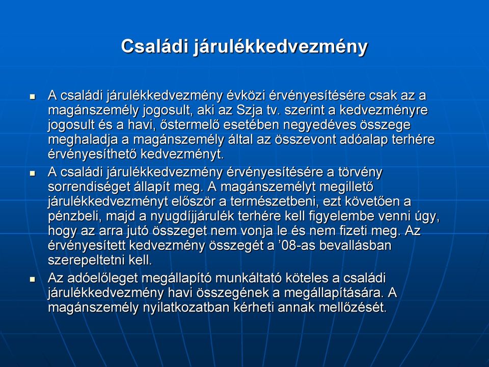 A családi járulékkedvezmény érvényesítésére a törvény sorrendiséget állapít meg.