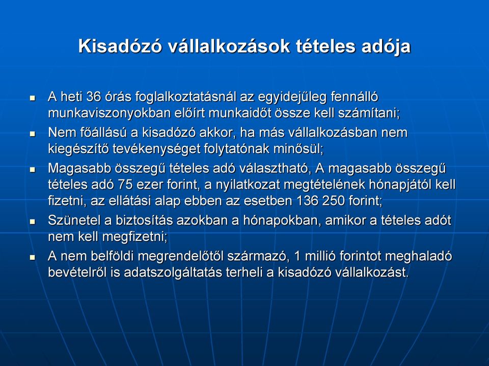 ezer forint, a nyilatkozat megtételének hónapjától kell fizetni, az ellátási alap ebben az esetben 136 250 forint; Szünetel a biztosítás azokban a hónapokban, amikor