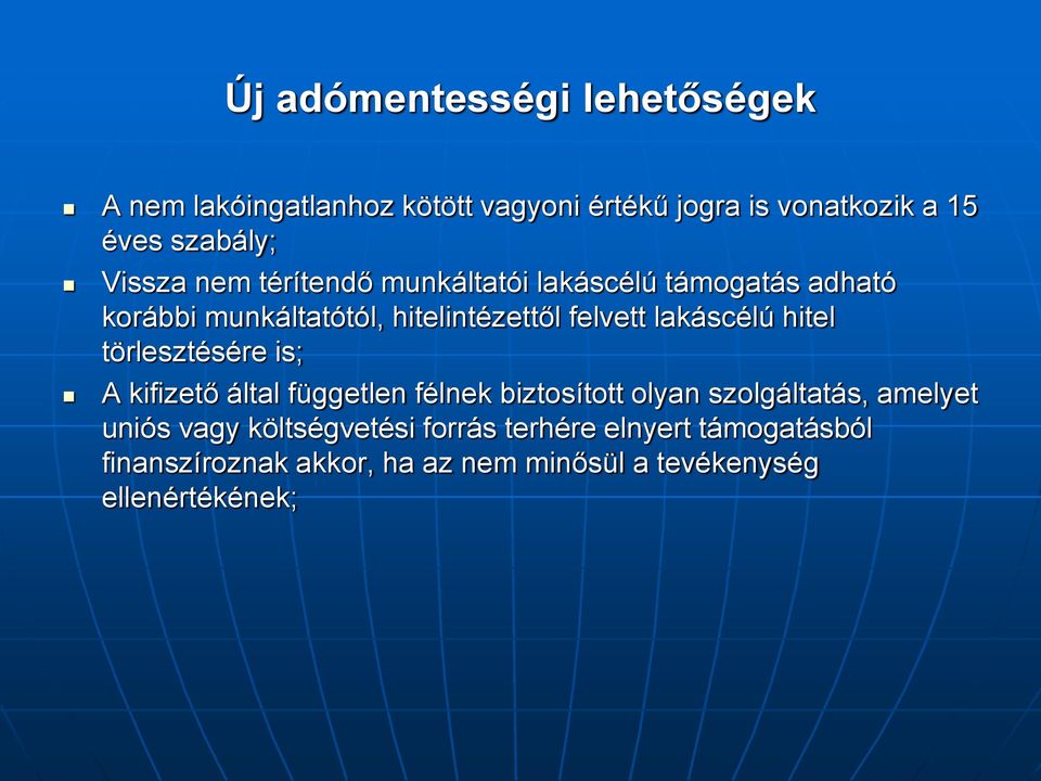 lakáscélú hitel törlesztésére is; A kifizető által független félnek biztosított olyan szolgáltatás, amelyet uniós