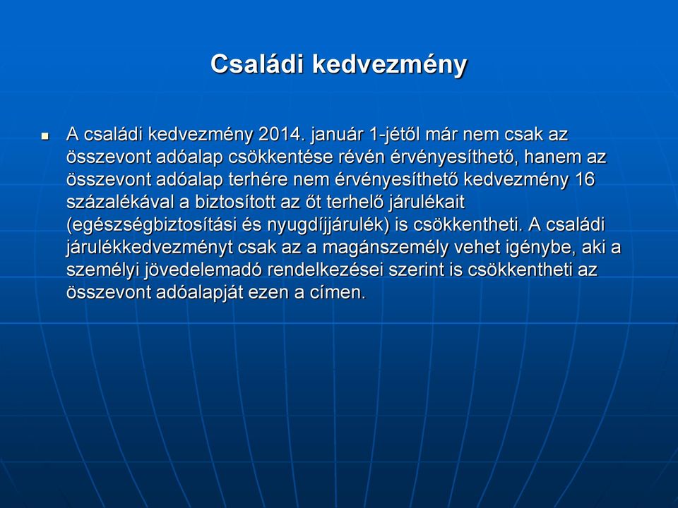 nem érvényesíthető kedvezmény 16 százalékával a biztosított az őt terhelő járulékait (egészségbiztosítási és